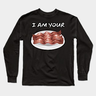 I Am Your Bacon_(You Are My Eggs) Long Sleeve T-Shirt